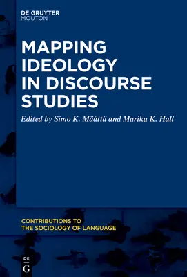 Az ideológia feltérképezése a diskurzustanulmányokban - Mapping Ideology in Discourse Studies