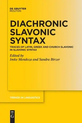 Diakronikus szláv szintaxis: A latin, görög és egyházi szláv nyelv nyomai a szláv szintaxisban - Diachronic Slavonic Syntax: Traces of Latin, Greek and Church Slavonic in Slavonic Syntax