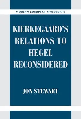 Kierkegaard és Hegel kapcsolatának újragondolása - Kierkegaard's Relations to Hegel Reconsidered