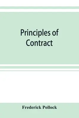 A szerződés alapelvei: értekezés a szerződések érvényességére vonatkozó általános elvekről az angliai és amerikai jogban - Principles of contract: being a treatise on the general principles concerning the validity of agreements in the law of England, and America