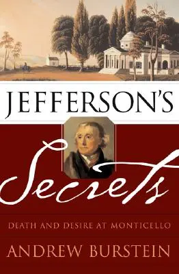 Jefferson titkai: Halál és vágyakozás Monticellóban - Jefferson's Secrets: Death and Desire at Monticello