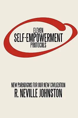 Tizenegy önmegerősítő protokoll: Új paradigmák új civilizációnk számára - Eleven Self-Empowerment Protocols: New Paradigms for Our New Civilization