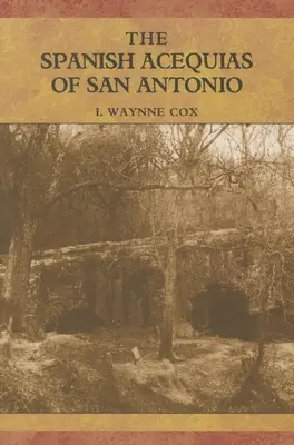 A San Antonio-i spanyol Acequias - The Spanish Acequias of San Antonio