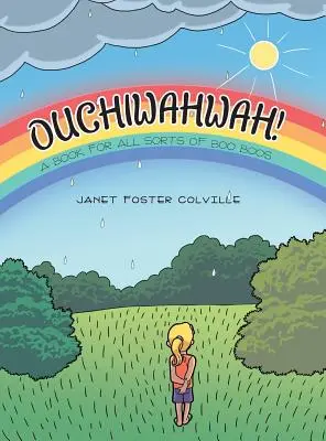 Ouchiwahwahwah! A Book for All Sorts of Boo Boo Boos - Ouchiwahwah!: A Book for All Sorts of Boo Boos