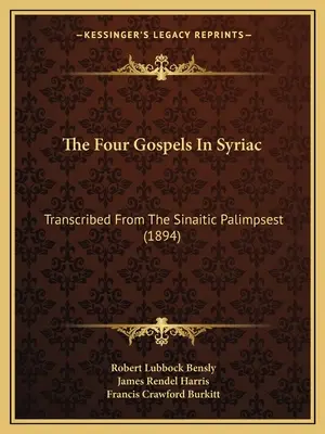 A négy evangélium szír nyelven: A szinaiti palimpszesztből átírva (1894) - The Four Gospels In Syriac: Transcribed From The Sinaitic Palimpsest (1894)