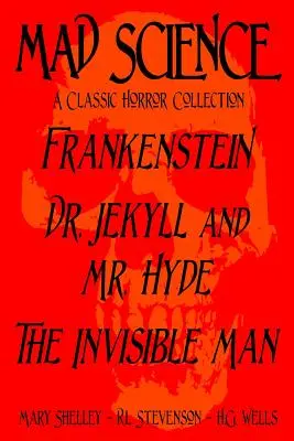Šílená věda: Klasická hororová sbírka - Frankenstein, Dr. Jekyll a pan Hyde, Neviditelný muž (v anglickém originále) - Mad Science: A Classic Horror Collection - Frankenstein, Dr. Jekyll and Mr. Hyde, The Invisible Man