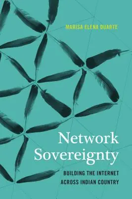 Hálózati szuverenitás: Az internet kiépítése az indiánok országában - Network Sovereignty: Building the Internet Across Indian Country