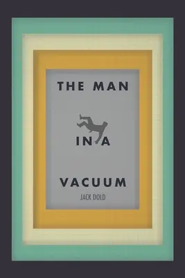Az ember a vákuumban - The Man in a Vacuum