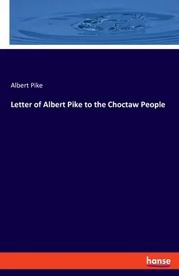 Albert Pike levele a choktaw néphez - Letter of Albert Pike to the Choctaw People