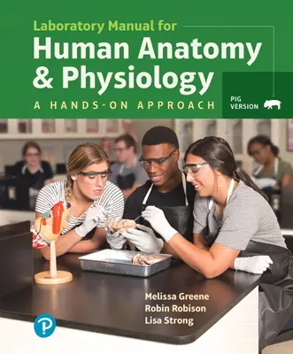 Laboratory Manual for Human Anatomy & Physiology: A Hands-On Approach, Pig Version