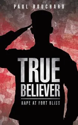 True Believer: Nemi erőszak Fort Blissben - True Believer: Rape at Fort Bliss