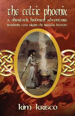 A kelta főnix: A Sherlock Holmes Adventure: Tessa Wiggins - A rendhagyó nyomozó bemutatása - The Celtic Phoenix: A Sherlock Holmes Adventure: Introducing Tessa Wiggins - The Irregular Detective