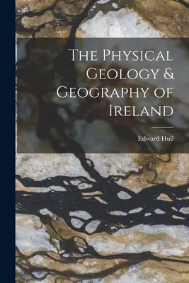 Írország fizikai geológiája és földrajza - The Physical Geology & Geography of Ireland