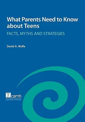 Amit a szülőknek tudniuk kell a tizenévesekről: Tények, mítoszok és stratégiák - What Parents Need to Know about Teens: Facts, Myths and Strategies