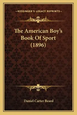 The American Boy's Book Of Sport (1896)