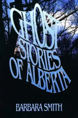 Alberta szellemtörténetei - Ghost Stories of Alberta