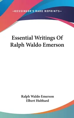 Ralph Waldo Emerson alapvető írásai - Essential Writings Of Ralph Waldo Emerson