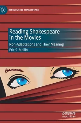 Shakespeare-olvasás a filmekben: Nem-adaptációk és jelentésük - Reading Shakespeare in the Movies: Non-Adaptations and Their Meaning