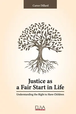 Igazságosság mint tisztességes életkezdés: A gyermekvállaláshoz való jog megértése - Justice as a Fair Start in Life: Understanding the Right to Have Children