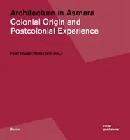 Építészet Asmarában: gyarmati eredet és posztkoloniális tapasztalat - Architecture in Asmara: Colonial Origin and Postcolonial Experience