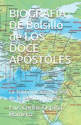 BIOGRAFA DE Bolsillo de LOS DOCE APSTOLES: La tradicin antigua oral de la iglesia primitiva