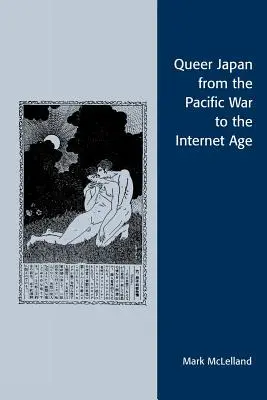 A queer Japán a csendes-óceáni háborútól az internet korszakáig - Queer Japan from the Pacific War to the Internet Age