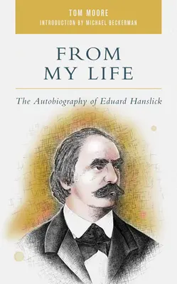 Az életemből: Eduard Hanslick önéletrajza - From My Life: The Autobiography of Eduard Hanslick