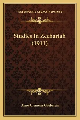 Tanulmányok Zakariásról (1911) - Studies In Zechariah (1911)