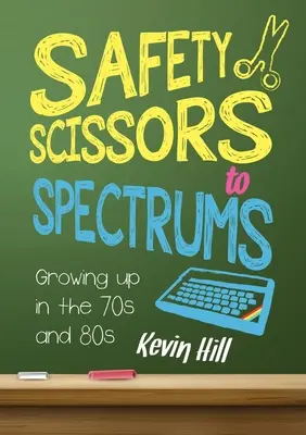 Biztonsági ollóktól a spektrumokig: A 70-es és 80-as években felnőve - Safety Scissors to Spectrums: Growing up in the 70's and 80's