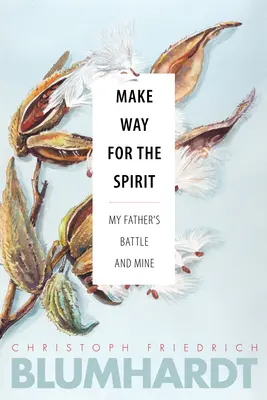 Utat a Léleknek: Apám harca és az enyém - Make Way for the Spirit: My Father's Battle and Mine