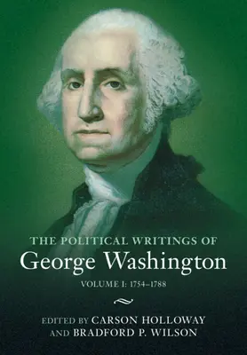 George Washington politikai írásai: 1. kötet, 1754-1788: I. kötet: 1754-1788 - The Political Writings of George Washington: Volume 1, 1754-1788: Volume I: 1754-1788