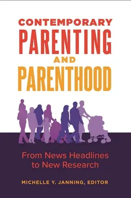 Kortárs szülői magatartás és szülőiség: A hírek címlapjaitól az új kutatásokig - Contemporary Parenting and Parenthood: From News Headlines to New Research