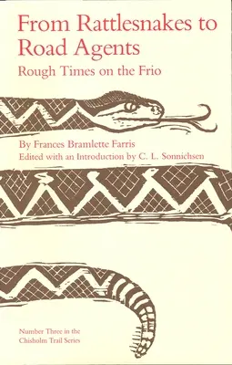 A csörgőkígyóktól az útügynökökig: Kemény idők a Frión 3. kötet - From Rattlesnakes to Road Agents: Rough Times on the Frio Volume 3