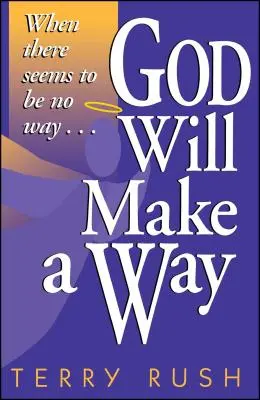 Isten utat készít: Amikor úgy tűnik, nincs út - God Will Make a Way: When There Seems to Be No Way