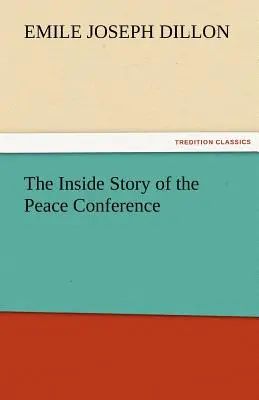 A békekonferencia belső története - The Inside Story of the Peace Conference