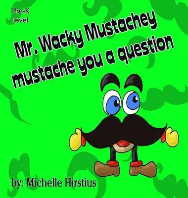 Mr. Wacky Mustachey bajusz egy kérdést - Mr. Wacky Mustachey mustache you a question