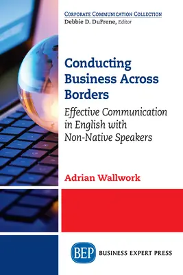 Üzletvitel a határokon túl: Hatékony kommunikáció angolul nem anyanyelvi beszélőkkel - Conducting Business Across Borders: Effective Communication in English with Non-Native Speakers