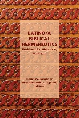 Latino/a Biblical Hermeneutics: Problémák, célok, stratégiák - Latino/a Biblical Hermeneutics: Problematics, Objectives, Strategies