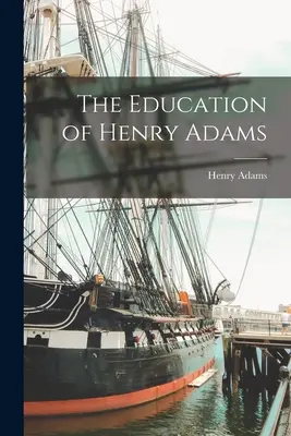 Henry Adams nevelése - The Education of Henry Adams