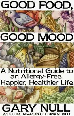 Jó étel, jó hangulat: Hogyan étkezzünk helyesen, hogy jól érezzük magunkat? - Good Food, Good Mood: How to Eat Right to Feel Right