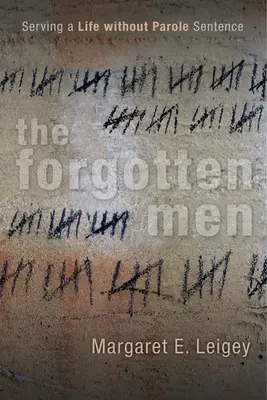 The Forgotten Men: A feltételes szabadlábra helyezés nélküli életfogytiglani büntetés letöltése - The Forgotten Men: Serving a Life Without Parole Sentence