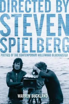 Rendező: Steven Spielberg: A kortárs hollywoodi kasszasiker poétikája - Directed by Steven Spielberg: Poetics of the Contemporary Hollywood Blockbuster