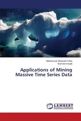 A tömeges idősoros adatok bányászatának alkalmazásai - Applications of Mining Massive Time Series Data