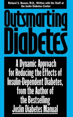 A cukorbetegség legyőzése: Dinamikus megközelítés az inzulinfüggő cukorbetegség hatásainak csökkentésére - Outsmarting Diabetes: A Dynamic Approach for Reducing the Effects of Insulin-Dependent Diabetes