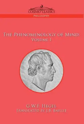 Az elme fenomenológiája: I. kötet - The Phenomenology of Mind: Volume I