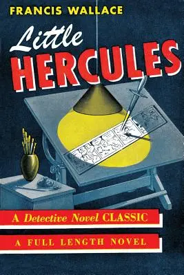 Kis Herkules: (Egy aranykori rejtélyes regény újranyomása) - Little Hercules: (A Golden-Age Mystery Reprint)