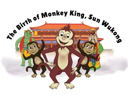 A majomkirály, Sun Wukong születése - The Birth of Monkey King, Sun Wukong