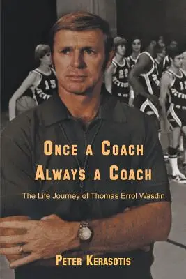 Egyszer edző, mindig edző: Thomas Errol Wasdin életútja - Once a Coach, Always a Coach: The Life Journey of Thomas Errol Wasdin