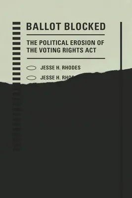 Ballot Blocked: The Political Erosion of the Voting Rights ACT (A választójogi törvény politikai eróziója) - Ballot Blocked: The Political Erosion of the Voting Rights ACT