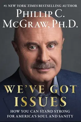 We've Got Issues: Hogyan lehetsz erős Amerika lelkéért és épelméjűségéért - We've Got Issues: How You Can Stand Strong for America's Soul and Sanity